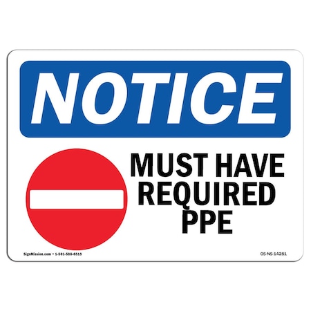 OSHA Notice Sign, Must Have Required PPE With Symbol, 10in X 7in Rigid Plastic
